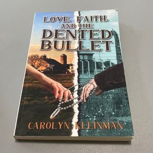 Love, Faith, and the Dented Bullet softcover book by Carolyn Kleinman
